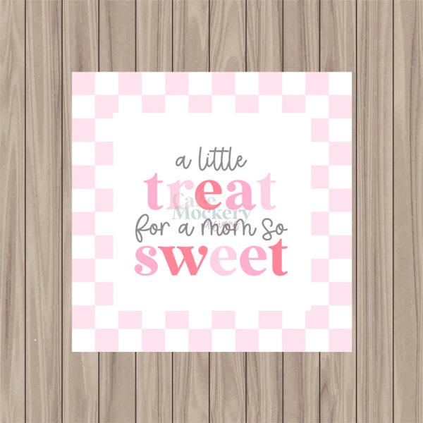 Printable Tag - A Treat for a Mom so Sweet - 2" Square