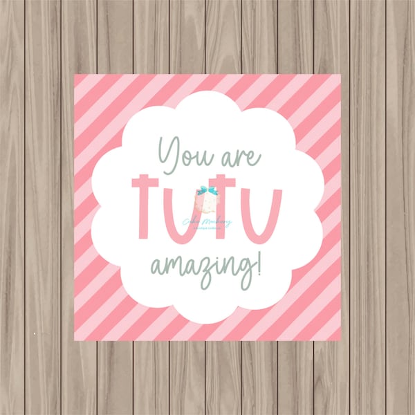 Printable Tag - You are TUTU Amazing - 2" Square