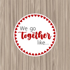 Printable Tag - We Go Together Like - 2&quot; Circle
