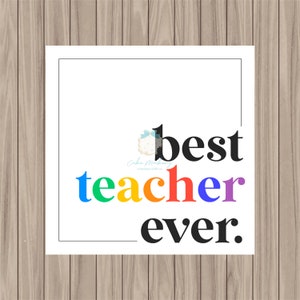 Printable Tag -Best Teacher Ever/Teacher Appreciation - 2&quot; Square