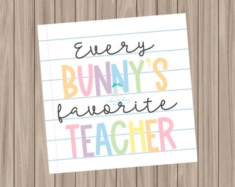 Pre-Printed PHYSICAL Tag - Every Bunny's Favorite Teacher - 2" x 2" Square