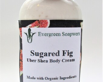 Sugared Fig Uber Shea Body Cream  - Vegan, Organic, Vitamin rich, Moisturizing, Love the soap, Get the lotion!