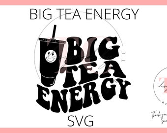 Big Tea Energy | Tea Life | Mega Tea Life | Wavy font | SVG