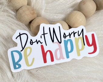 Don't Worry Be Happy Quote, Water-Resistant for lap top, phone, planners and scrapbooking