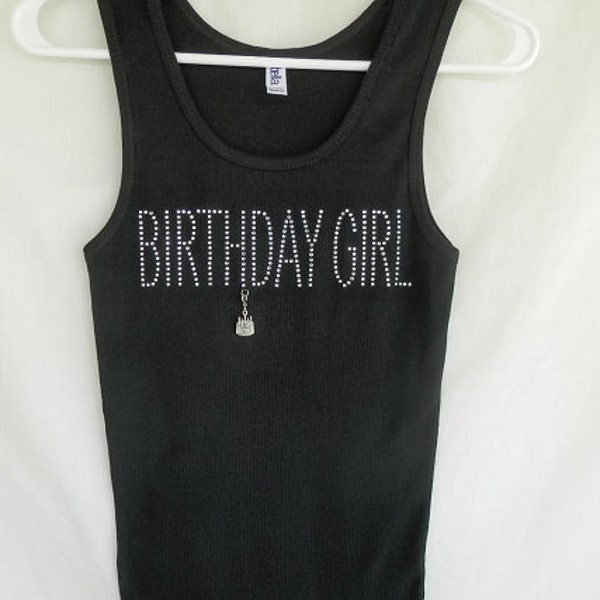 Birthday Girl Rhinestone Womens Tank Top.  It Comes With A Removable Birthday Cake Charm Or Choose A Charm From The 2nd or 3rd Picture