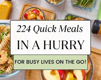 Ebook - 224 Quick Meals in a hurry - fast/easy/quick recipes - quick meal prep - meals in a hurry - meals on the go - fast busy meals