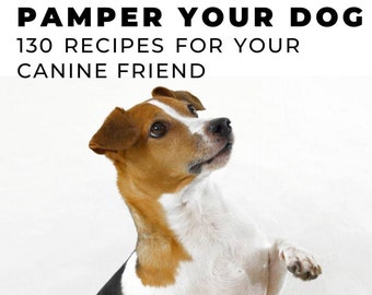 eBook - 130 Dog treat recipes - Pamper your dog 140 page eBook - recipes for canines - homemade dog treats - dog recipes - dog food ebook