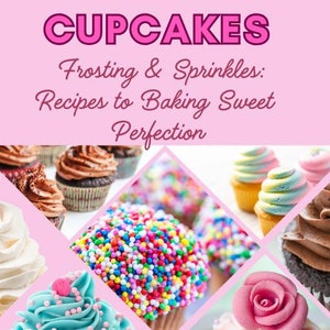 eBook - Cupcake Recipes - cupcake cookbook - baking cupcakes - illustrated cupcakes for parties/events/showers/weddings/assorted cupcakes
