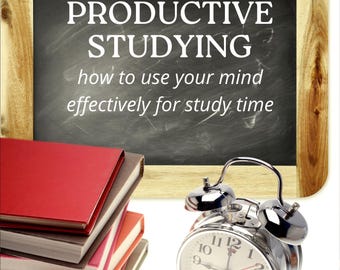 eBook - Productive Studying - use your mind effectively for study time/note taking/brain action/study habits/concentration/exams/memory