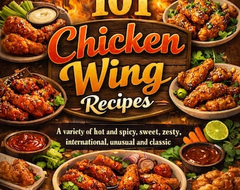 101 Chicken Wing Recipes eBook – Spicy, Zesty, International Flavors (PDF Download)