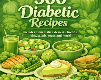 500 Diabetic Recipes Cookbook: Main Dishes, Desserts, Salads, Soups & More!