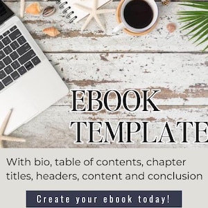 Könnte beinhalten: Ein weißer Holzgrund mit einem Laptop, einer Tasse Kaffee, Muscheln und einem Notizbuch. Der Text "EBOOK TEMPLATE" ist in schwarzen Buchstaben geschrieben. Der Text "With bio, table of contents, chapter titles, headers, content and conclusion" ist in schwarzen Buchstaben geschrieben. Der Text "Create your ebook today!" ist in schwarzen Buchstaben geschrieben.