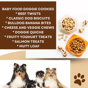 Puede incluir: Un gr&aacute;fico de huella de pata marr&oacute;n sobre un fondo blanco. El texto "BABY FOOD DOGGIE COOKIES" est&aacute; en un rect&aacute;ngulo marr&oacute;n en la parte superior de la imagen. Debajo del texto hay una lista de nombres de golosinas para perros, que incluyen "BEEF TWISTS", "CLASSIC DOG BISCUITS", "BULLDOG BANANA BITES", "CHEESE AND VEGGIE CHEWS", "DOGGIE QUICHE", "FRUITY YOGHURT TREATS", "SALMON TREATS" y "MUTT LOAF". Hay dos tazones de comida para perros sobre una superficie blanca. Un taz&oacute;n es naranja y contiene croquetas marrones. El otro taz&oacute;n es beige y contiene galletas para perros con forma de hueso. Tambi&eacute;n hay varias galletas para perros con forma de hueso esparcidas alrededor de los tazones.