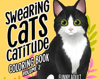 Swearing Cats Catitude Cat Coloring Book Volume 2: Funny Cat Coloring Book for Adult Relaxation and Stress-Relief