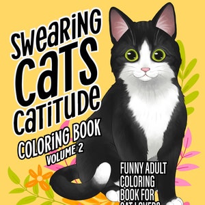 Swearing Cats Catitude Cat Coloring Book Volume 2: Funny Cat Coloring Book for Adult Relaxation and Stress-Relief