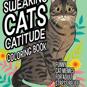 Swearing Cats Catitude Cat Coloring Book: Funny Cat Coloring Book for Adult Relaxation and Stress-Relief