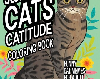 Swearing Cats Catitude Cat Coloring Book: Funny Cat Coloring Book for Adult Relaxation and Stress-Relief