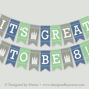 May include: A green, gray, and blue banner with white polka dots that reads "It's Great To Be 8!" The banner features small white images of a church building with a gold spire.