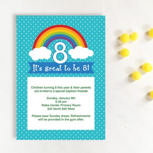May include: A turquoise blue invitation with white polka dots featuring a rainbow and the number 8. The text reads "It's great to be 8!" and includes details about a baptism fireside for children turning 8 years old.