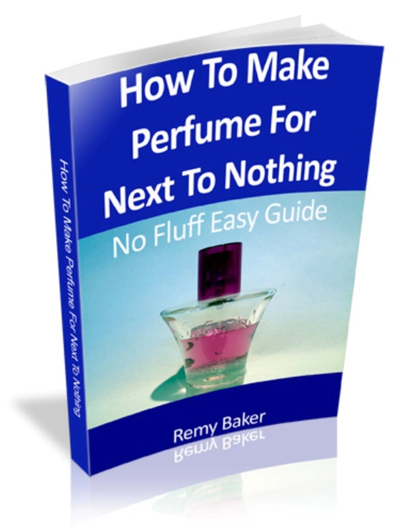 How to Make Perfume, Make Your Own Perfumes, Making Perfume, Perfume