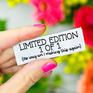 Limited Edition 1 of 1 funny Sewing Labels | Woven Labels |Sewing labels for Handmade items | Handmade Sewing Labels | Sew In Label