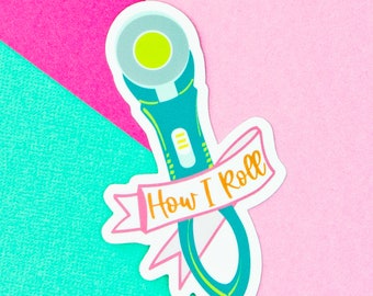 Rotary Cutter "How I Roll" Matte Vinyl Sticker | Sewing Stickers | Quilting Stickers | Sewing Decal | Water Bottle Stickers | Cute Sticker