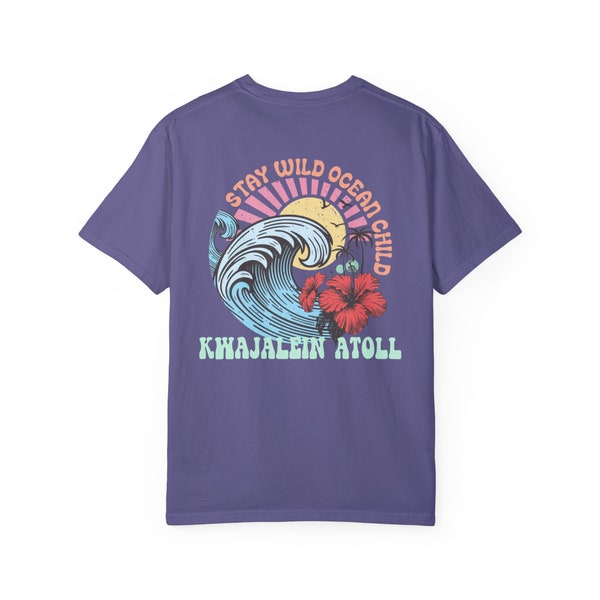 Stay Wild Ocean Child Kwajalein Atoll Unisex Garment-Dyed SHORT SLEEVE T-shirt