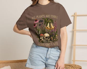 All Plants Are Edible Some Only Once Unisex Garment-Dyed T-shirt