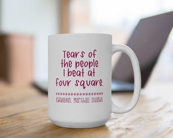 Tears Of The People I Beat At Four Square Kwajalein Marshall Islands Ceramic Mug