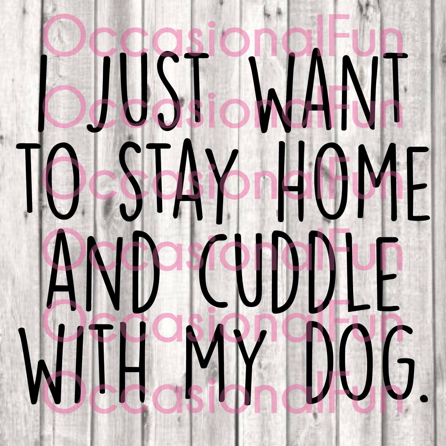 I Just Want to Stay Home Aand Cuddle With My Dog SVG