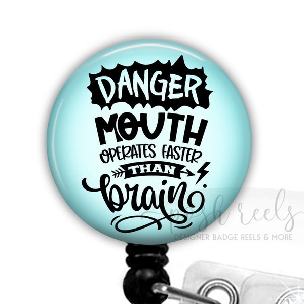 Funny Badge Reel Holder - Sarcastic Badge Reel - Sassy Quote Badge Reel - Danger - Mouth Operates Faster Than Brain - Choice Of Color - 2226