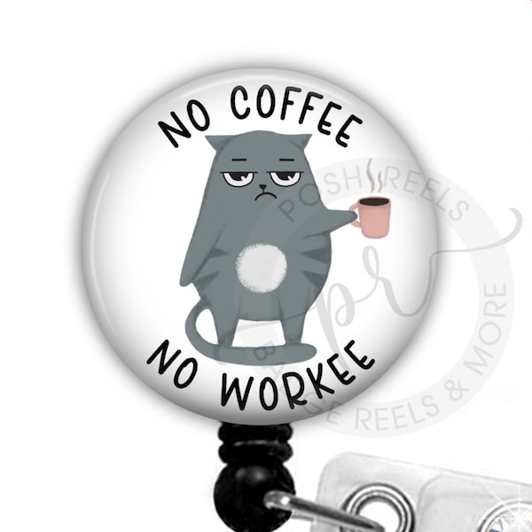 No Coffee No Workee Badge Reel - Funny Coffee Cat Badge Reel - Funny Nurse Cat ID Tag - Coffee Lover Gift - Cat Lover Gift - 2545