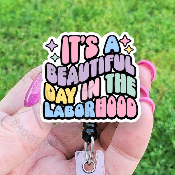 It's A Beautiful Day In The Laborhood Badge Reel, L&D Badge Reel ID Holder, Labor and Delivery Handmade Acrylic Badge Reel, Lanyard