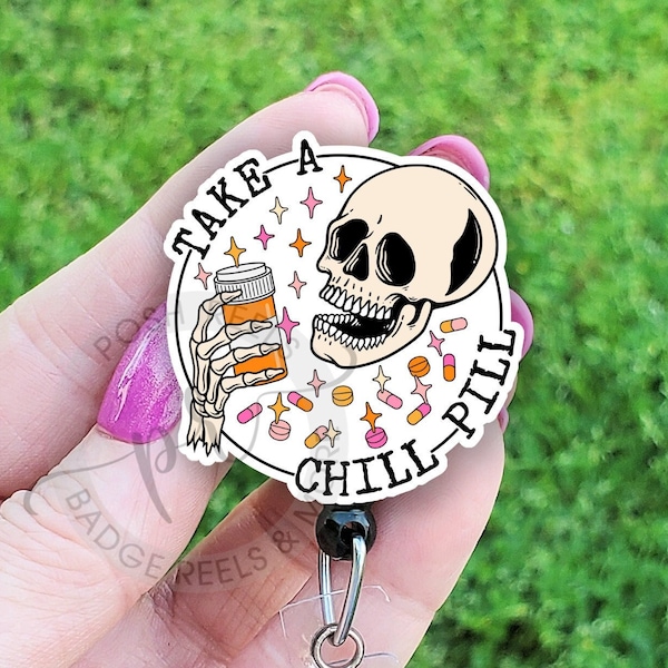 Take A Chill Pill Badge Reel, Funny Skull, Pharmacy Tech, Pharmacy, Pharmacist Badge ID Holder, Handmade Acrylic Badge Reel Holder
