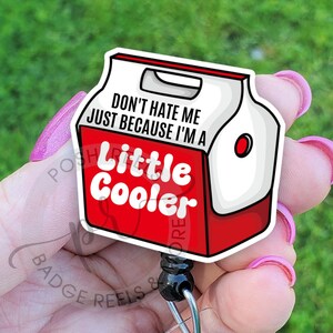 Don't Hate Me Because I'm a Little Cooler Badge Reel, Funny Badge Reel ID Holder, Acrylic Badge Reel, Lab Tech, Nurse, Lanyard