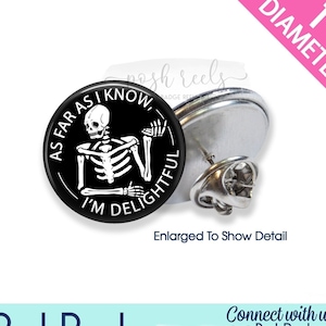 Funny Badge Pin - Small  1 inch Badge Pin - As Far As I Know I'm Delightful, Sarcastic, X-Ray Tech, Radiology, Lapel Pin, Tie Tack - 2348