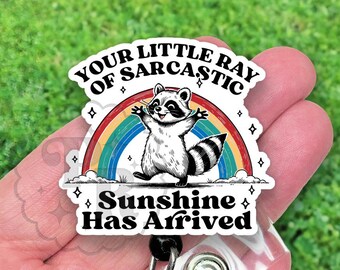 Funny Raccoon Badge Reel, Your Little Ray Of Sarcastic Sunshine Has Arrived Acrylic Retractable Badge Reel, Heavy Duty, MRI Safe, Nurse Gift