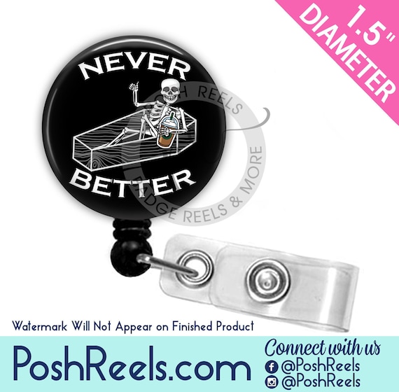 Funny Badge Reel - Never Better Badge Reel - Sarcastic - X-Ray Tech -  Skeleton - Radiology - Stethoscope Tag Carabiner, Lanyard - 2453