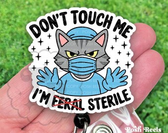 Don’t Touch Me I’m Sterile Feral Badge Reel, Funny Surgery Cat ID Holder, Scrub Nurse, Vet Tech Surgical Id Clip, Heavy Duty, MRI Safe