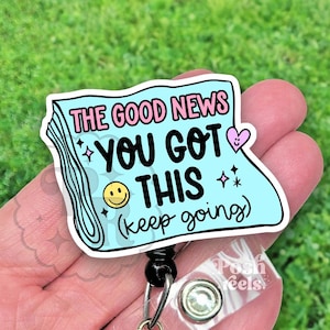 Good News You Got This Badge Reel, Motivational Badge ID Holder, Mental Health Badge Reel, Handmade Acrylic Badge Reel Holder, Lanyard