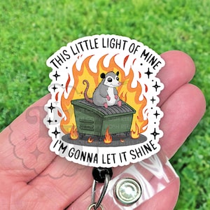 This Little Light Of Mine Badge Reel, Funny Possum Dumpster Fire Handmade Acrylic Badge Holder ID, Heavy Duty, MRI Safe, Nurse Gift Under 15