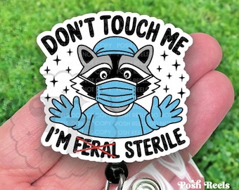 Funny Surgery Raccoon Badge Reel, Don’t Touch Me I’m Sterile Feral  ID Holder, Scrub Nurse, Vet Tech Surgical Id Clip, Heavy Duty, MRI Safe