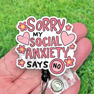 Funny Anxiety Badge Reel, My Social Anxiety Says No Acrylic Retractable Badge Holder, Work Humor Heavy Duty, MRI Safe, Nurse or Teacher Gift