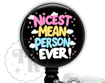 Funny Badge Reel - Nicest Mean Person Ever ID Holder For Nurses, Teachers and Vet Techs, Carabiner, Lanyard