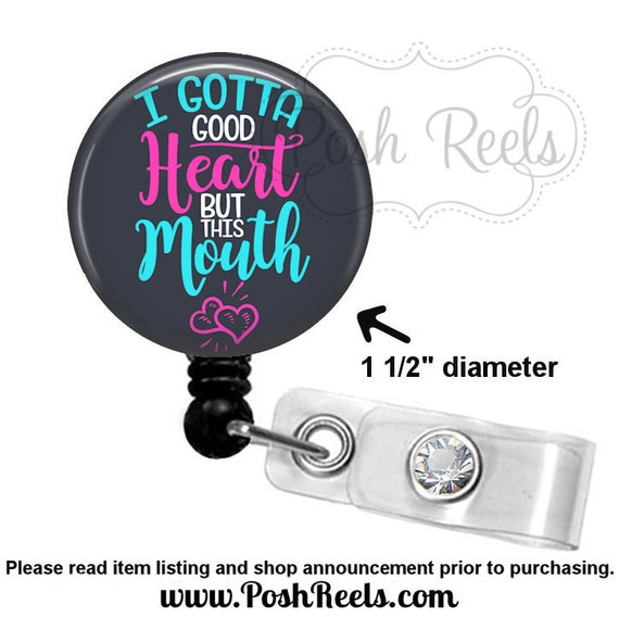 Funny Badge Reel - I Gotta Good Heart But This Mouth Badge Reel, Sarcastic  Badge, Stethoscope ID Tag, Carabiner, Magnet Back, Lanyard - 1858