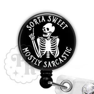 Funny Skeleton Badge Reel - Sorta Sweet Mostly Sarcastic Retractable ID Holder For X-Ray Techs, Radiology and Nurses