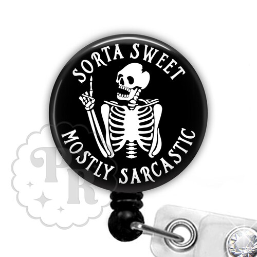 Funny Skeleton Badge Reel - Sorta Sweet Mostly Sarcastic Retractable ID Holder For X-Ray Techs, Radiology and Nurses