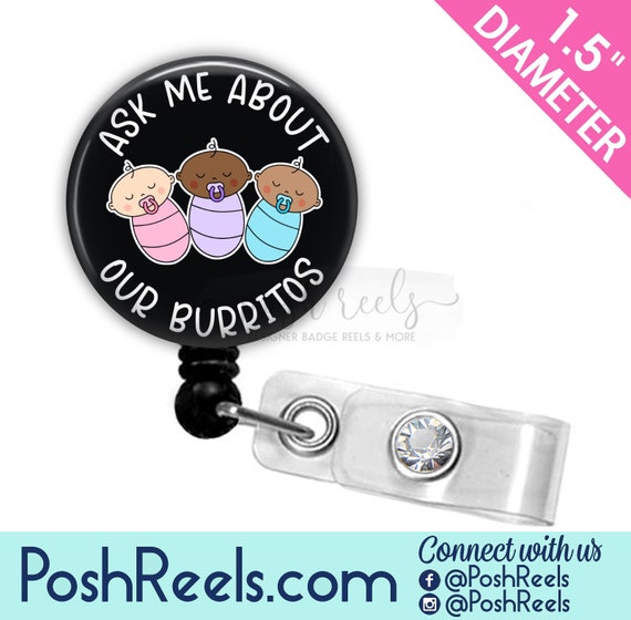 Ask Me About Our Burritos Badge Reel - Funny L&D Nurse Badge Reel - Labor and Delivery Nurse - Nurse Appreciation - Neonatal Nurse - 2283