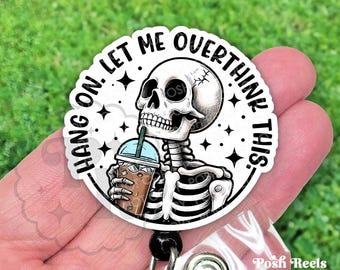 Funny Badge Reel - Hang On Let Me Overthink This Nurse Badge Pull, Acrylic Badge Holder, Skeleton Badge Reel Gift, Heavy Duty, Carabiner