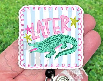 Later Gator Badge Reel, After While Crocodile Preppy Acrylic ID Holder For Nurses, Vet Tech, & Teachers, Heavy Duty, MRI Safe